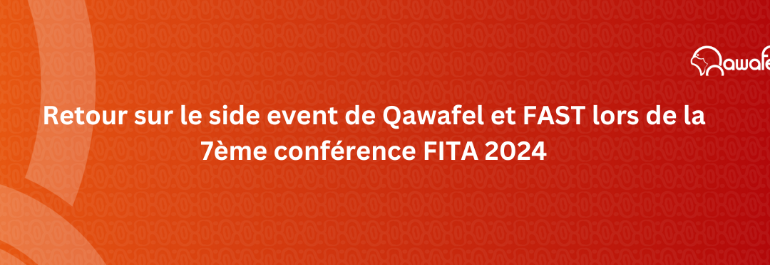 Retour sur le side event de Qawafel et FAST lors de la 7ème conférence FITA 2024