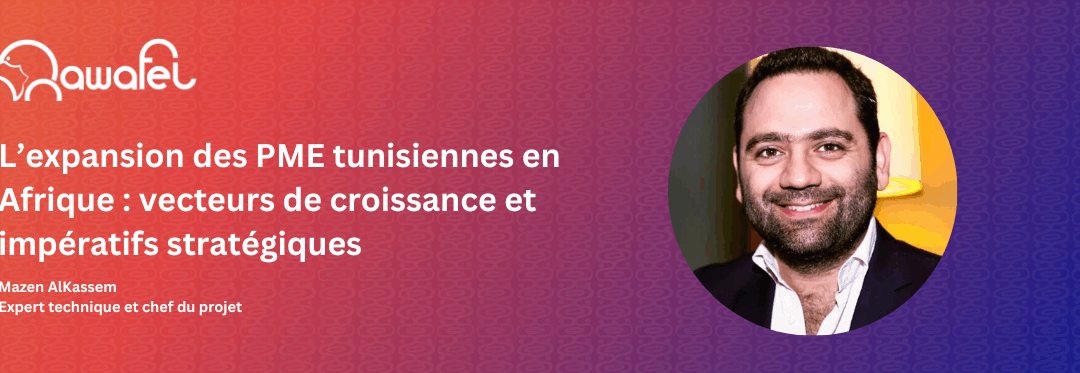 L’expansion des PME tunisiennes en Afrique : vecteurs de croissance et impératifs stratégiques